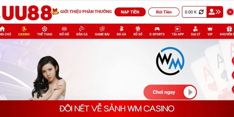 Đôi nét về sảnh cược đẳng cấp WM Casino